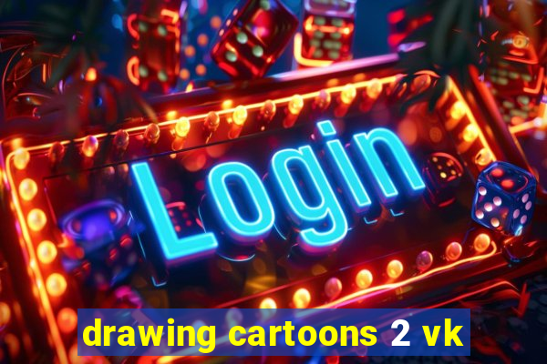 drawing cartoons 2 vk